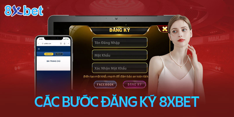 Đăng ký 8xbet với bốn bước thao tác chuẩn xác