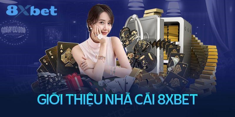 Giới thiệu 8xbet định hướng nâng tầm cá cược