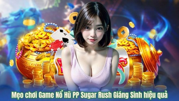 Mẹo chơi Game Nổ Hũ PP Sugar Rush Giáng Sinh hiệu quả