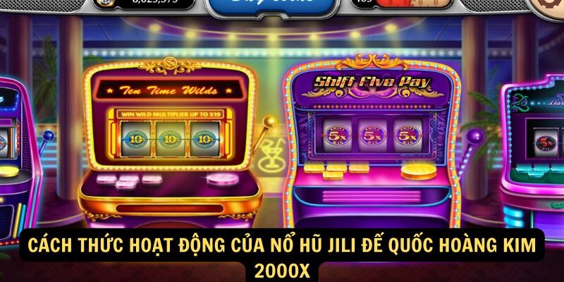 Nổ Hũ JILI Đế Quốc Hoàng Kim 2000x sở hữu cơ chế quay thưởng vô cùng đơn giản