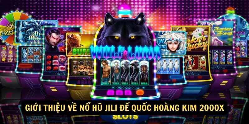 Nổ Hũ JILI Đế Quốc Hoàng Kim 2000x là tựa game slot hot nhất năm nay